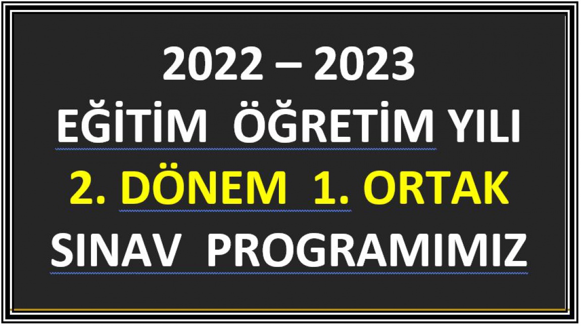 2022 - 2023  2. DÖNEM 1. ORTAK YAZILI SINAV PROGRAMIMIZ